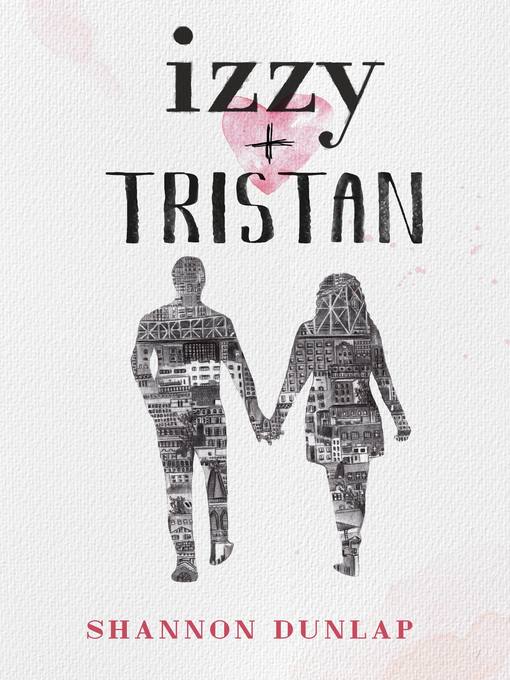 Title details for Izzy + Tristan by Shannon Dunlap - Available